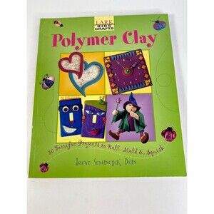 Polymer Clay Book by Lark Kids Crafts  Irene Semanchuk Dean 30 Projects